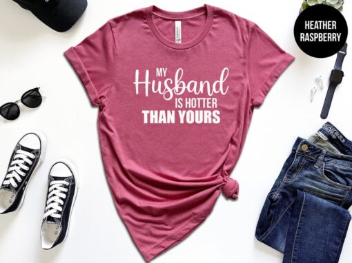 My Husband Is Hotter, Funny Gift for Wife, Shirt For Wife, Funny Wife Shirt, I Love My Hubby