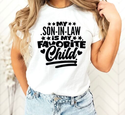 My Son In Law Is My Favorite Child Shirt, Funny Son Shirt