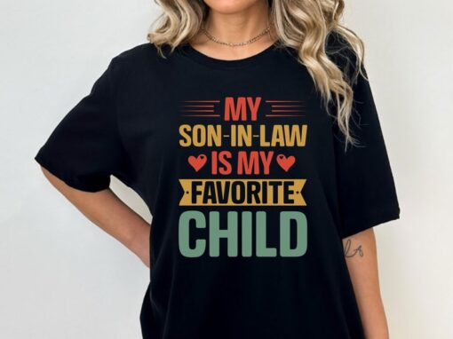 My Son In Law Is My Favorite Child Shirt, Funny Gift For Mother In Law From Son In Law