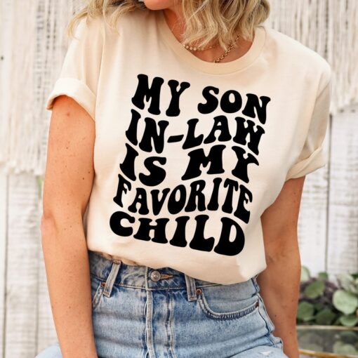 My Son In Law Is My Favorite Child Shirt, Mother In-Law Women's Shirt