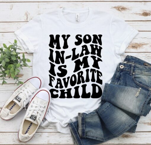 My Son In Law Is My Favorite Child Shirt, Mother In-Law Women's Shirt