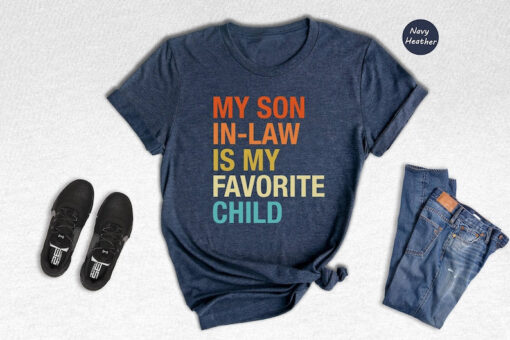 My Son In Law Is My Favorite Child Shirt, Funny Family T-shirt