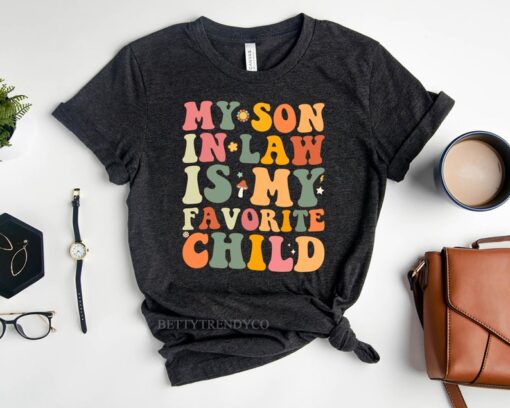 My Son In Law Is My Favorite Child Shirt, Mother Father In Law Birthday Gift