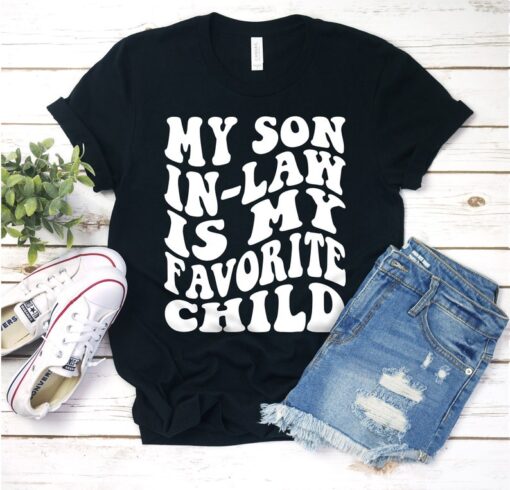 My Son In Law Is My Favorite Child Shirt, Mother In-Law Women's Shirt