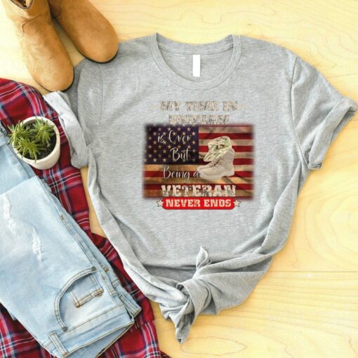 My Time In Uniform Is Over But Being Veteran Never Ends Shirt, Veteran Shirt, Veteran Dad Shirt, Veteran Gift İdea