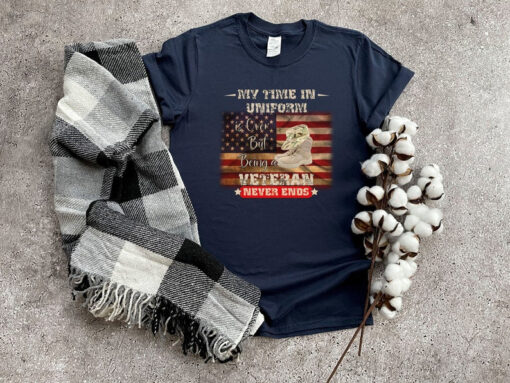 My Time In Uniform Is Over But Being Veteran Never Ends Shirt, Veteran Shirt, Veteran Dad Shirt, Veteran Gift İdea