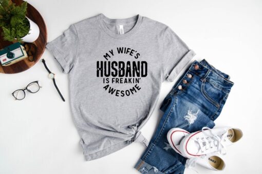 My Wife's Husband is Freaking Awesome Shirt,Husband Shirt,Funny Man Shirt,Funny Husband Shirts