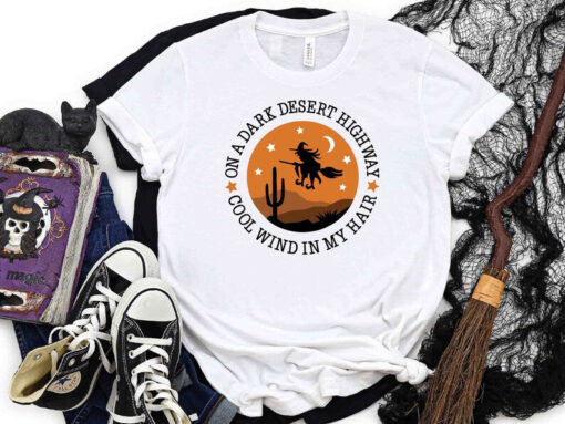 On A Dark Desert Highway Cool wind In My Hair, Halloween Shirt, Witch Shirt, Halloween Costumes