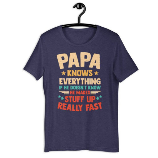 Papa Joke Shirt | Papa Knows Everything If He Doesn't Know He Makes Stuff Up Really Fast | Funny Father's Day Gift