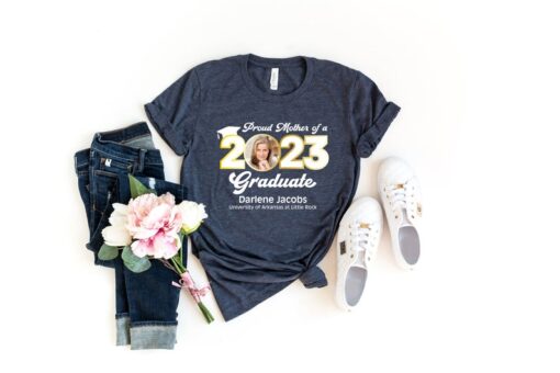 Personalized Graduation Shirts, Add The Photo Graduation Shirt, Proud Mom of a 2023 Graduate Shirts