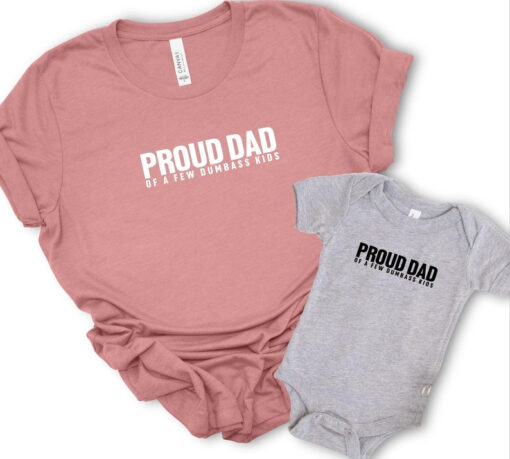 Proud Dad Of A Few Dumbass Kids Shirts, Happy Father's Day Gift Shirt, First Father Day