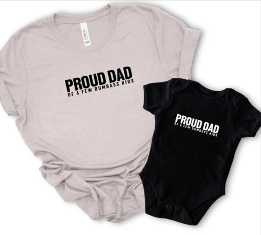 Proud Dad Of A Few Dumbass Kids Shirts, Happy Father's Day Gift Shirt, First Father Day