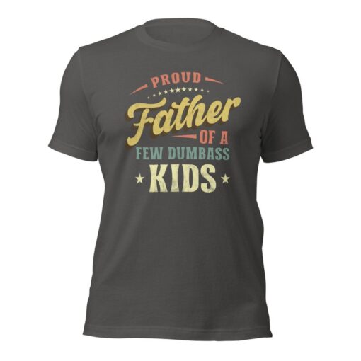 Proud Father Of A Few Dumbass Kids Father's day Christmas Gift T-Shirt