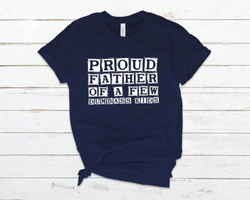 Proud Father Of A Few Dumbass Kids Shirt, Dad Hero T-shirt, Father's Day Gifts, Best Father Sweatshirt