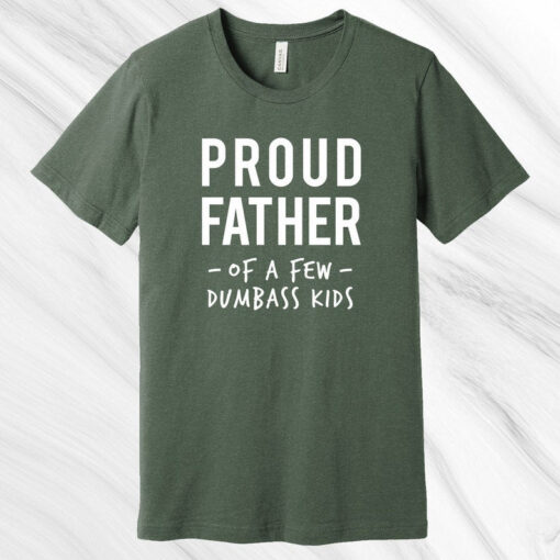 Proud Father of a Few Dumbass Kids Shirt, Father's Day Gift, Gift for Dad, Gift for Husband, Funny Dad Shirt