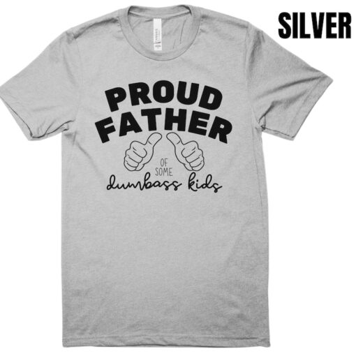 Proud Father of a Few Dumbass Kids, Trending Now Shirt, Fathers Day Gift, Gift Basket, Bonus Dad