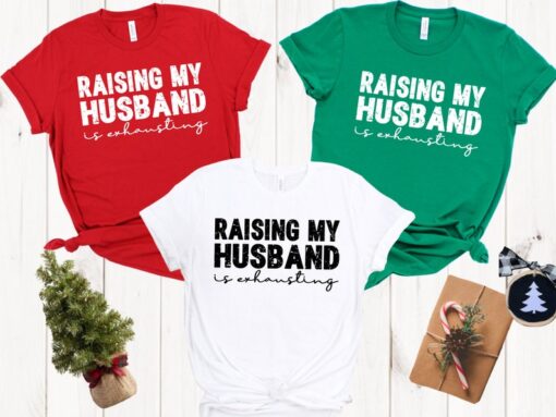 Raising My Husband Is Exhausting, Funny Husband Shirt, Gift For Husband, Valentines Shirt