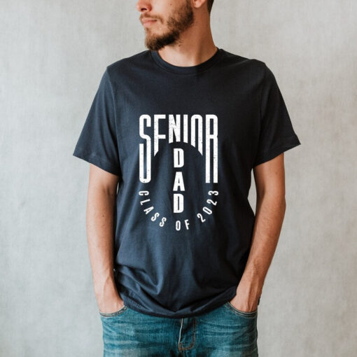 Senior Dad 2023 Shirt, Senior Dad Senior Mom of a Graduation Shirt, Graduation Mom Shirt, Class of 2023 T-Shirt