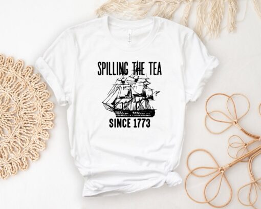 Spilling The Tea Since 1773 Shirt, History Teacher Gift, History Teacher T-Shirt, Patriotic Teacher Tees