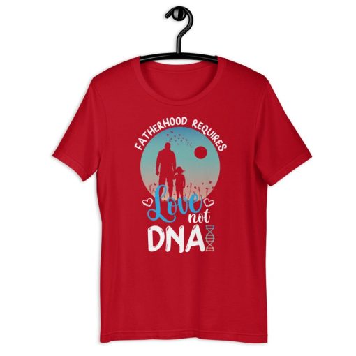 Step Father Shirt | Fatherhood Requires Love Not Dna | Proud Stepdad Father's Day Gift