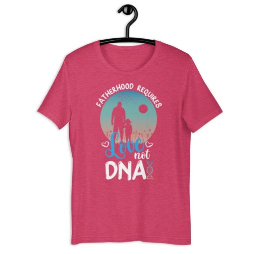 Step Father Shirt | Fatherhood Requires Love Not Dna | Proud Stepdad Father's Day Gift