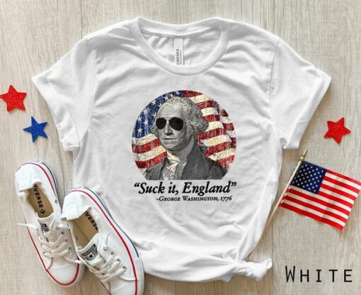 Suck It England Funny 4th of July George Washington 1776 T-Shirt, Funny 4th of July shirts, Independence Day 1776 Shirt