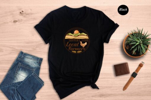 Support Your Local Farmers Shirt, Farmer Shirt, Local Farm Shirt, Farmers Market Tee, Gift for Farmer, Farmer T-Shirt