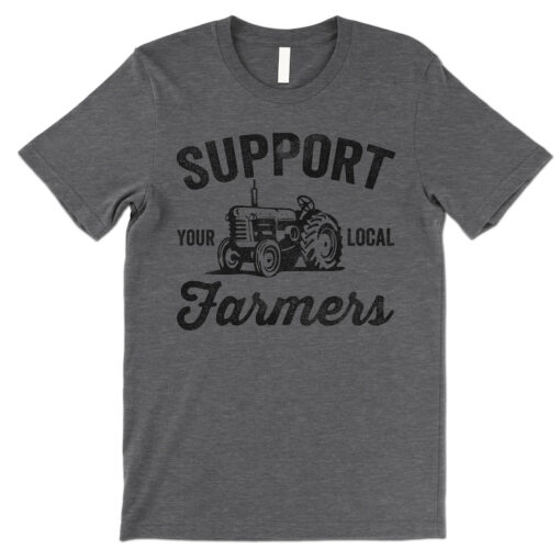 Support Your Local Farmers T Shirt, Old Retired Farmer T Shirt, Farmer T Shirt