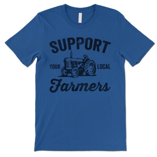 Support Your Local Farmers T Shirt, Old Retired Farmer T Shirt, Farmer T Shirt