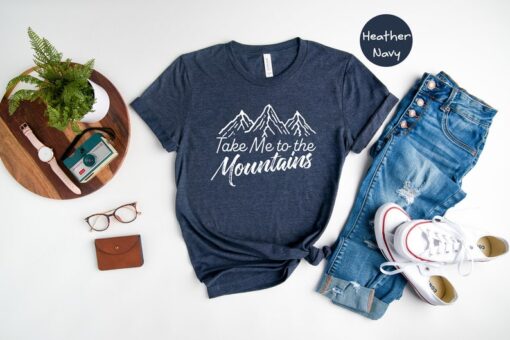 Take Me to the Mountains Shirt, Travel Shirt, Nature T-Shirt, Hiking Shirt, Explore Shirt