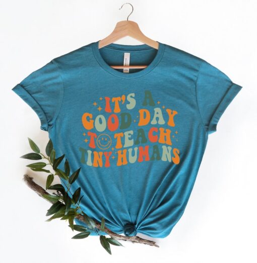 Teacher Shirt, It's A Good Day To Teach Tiny Humans Teacher Shirt, Teach Love Inspire