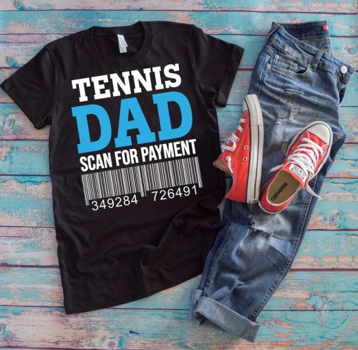 Tennis Dad Shirt | Tennis Dad Scan For Payment | Funny Family Prank Sports Father's Day Gift