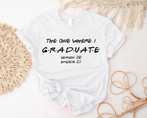 The One Where, Graduate Shirt, Graduation 2023 Shirt, The One Where Theme Graduation Shirt, Seniors 2023 Shirt