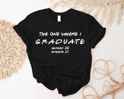 The One Where, Graduate Shirt, Graduation 2023 Shirt, The One Where Theme Graduation Shirt, Seniors 2023 Shirt