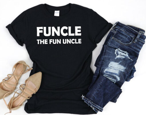 Funcle Shirt, The Fun Uncle T-Shirt, Uncle Birthday Gift, Best Uncle Ever T-Shirt