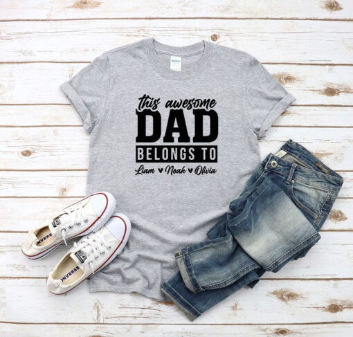 This Awesome Dad Belongs To, Custom Dad Tshirt With Kids Names,Personalized Father's Day Gift,Customized Dad Shirt