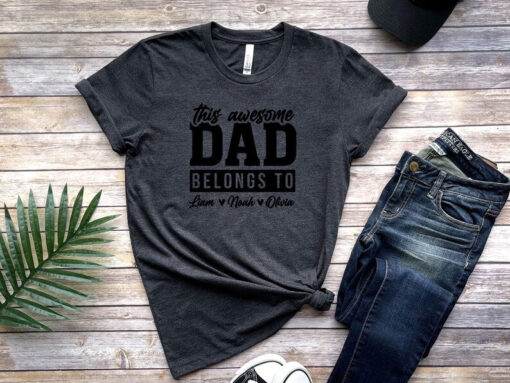 This Awesome Dad Belongs To, Custom Dad Tshirt With Kids Names,Personalized Father's Day Gift,Customized Dad Shirt