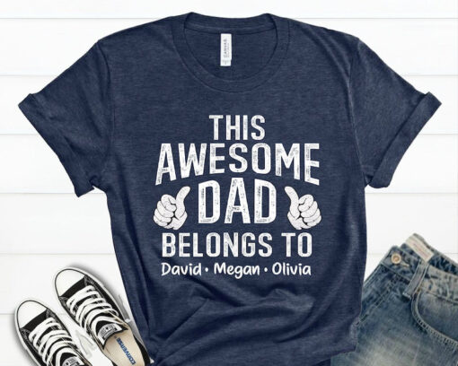 This Awesome Dad Belongs to Shirt, Personalized Dad Shirt, Custom Fathers Day Shirt