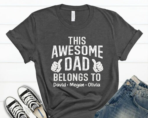 This Awesome Dad Belongs to Shirt, Personalized Dad Shirt, Custom Fathers Day Shirt