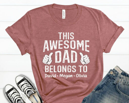 This Awesome Dad Belongs to Shirt, Personalized Dad Shirt, Custom Fathers Day Shirt