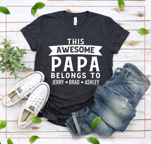 This Awesome Papa Belongs To,Papa Shirt With Names,Custom Papa Shirt,Papa Gifts From Grandkids,Personalized Papa Shirt