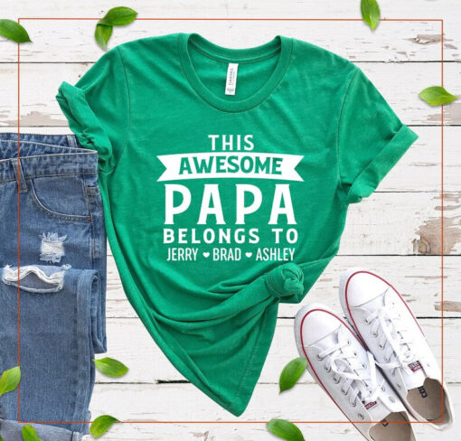 This Awesome Papa Belongs To,Papa Shirt With Names,Custom Papa Shirt,Papa Gifts From Grandkids,Personalized Papa Shirt