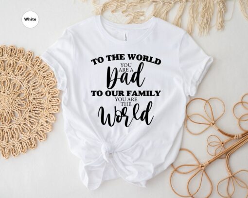 To The World You Are A Dad Shirt, Fathers Day Gift Tee, Hero Dads' Shirt, Gift for Dad, Grandpa Tee