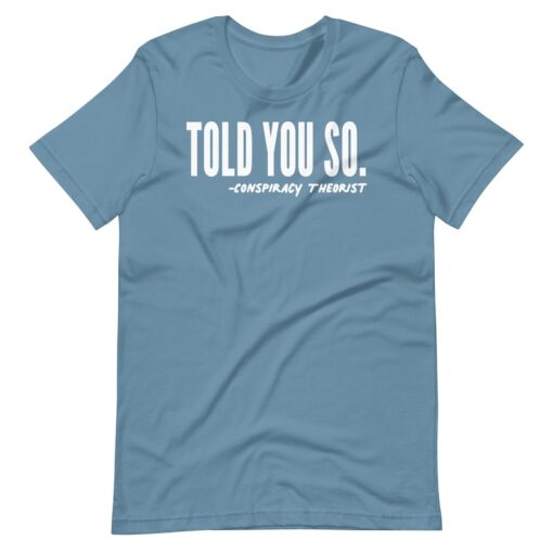 Told You So Conspiracy Theorist Unisex t-shirt, Awakened Patriot, Republican Shirt, Conservative Shirt