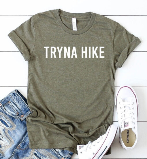 Tryna Hike Hiking Shirt Hiking Gift Hike Shirt Hiking T-Shirt Hiking TShirt Hiking Shirts Hiking Tee