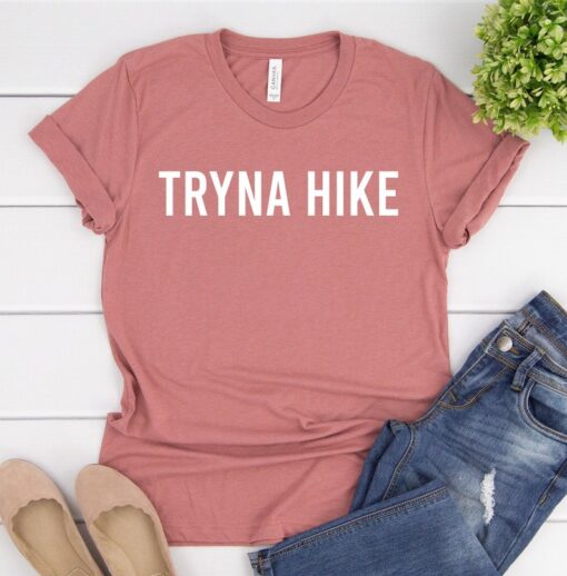 Tryna Hike Hiking Shirt Hiking Gift Hike Shirt Hiking T-Shirt Hiking TShirt Hiking Shirts Hiking Tee