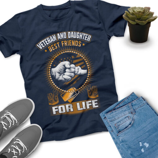 Veteran And Daughter Best Friends For Life Veteran Shirt, Memorial Day, Independence Day