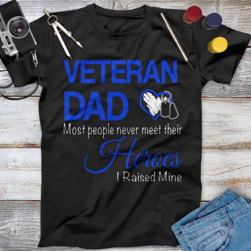 Veteran Dad Most People Never Meet Their Heroes I Raised Mine Veteran Dad Shirt, Memorial Day