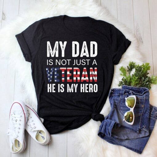 Funny Dad Shirt My Dad Is Not Just A Veteran He's My Hero TShirt