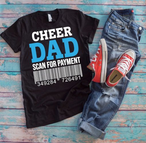 Cheer Dad Shirt | Cheer Dad Scan For Payment | Funny Cheerleader Cheer Competition Father's Day Gift